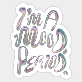 I’m a mood, period y2k design vaporwave vibe  metallic bubbles Sticker